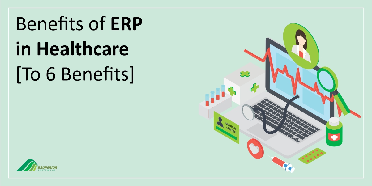 Benefits of ERP in Healthcare [To 6 Benefits]