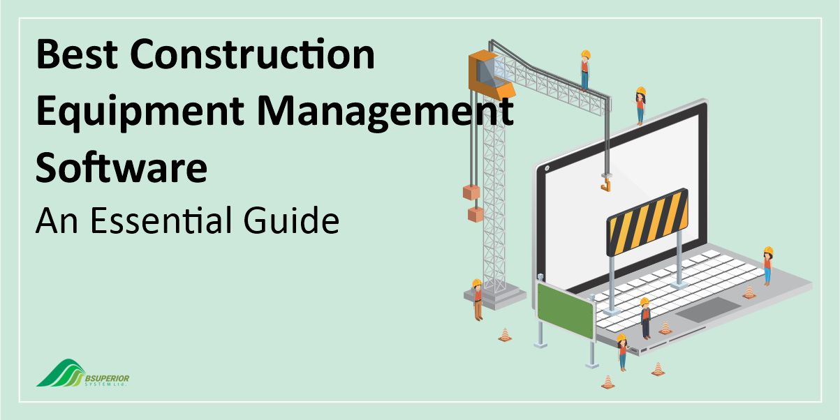 Best Construction Equipment Management Software: An Essential Guide